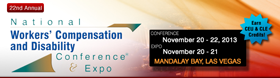 National Workers' Compensation and Disability Conference® & Expo, Nov. 20-22, 2013, Las Vegas