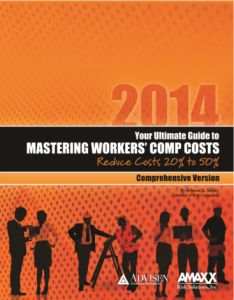 Mastering Workers Comp Costs - 2014 Comprehensive Edition